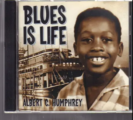 Albert C. Humphrey - Blues Is Life