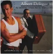 Albert Delègue - Tu Rentres Chez Toi Tu Travailles