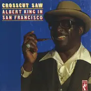 Albert King - Crosscut Saw - Albert King In San Francisco
