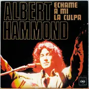 7inch Vinyl Single - Albert Hammond - Echame A Mi La Culpa