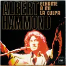 7inch Vinyl Single - Albert Hammond - Echame A Mi La Culpa