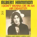 7inch Vinyl Single - Albert Hammond - I Don't Wanna Die In An Air Disaster