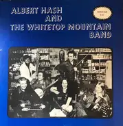 Albert Hash And The Whitetop Mountain Band - Albert Hash And The Whitetop Mountain Band