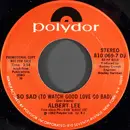7inch Vinyl Single - Albert Lee - So Sad (To Watch Good Love Go Bad)