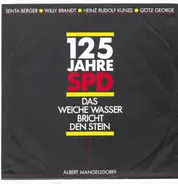 Albert Mangelsdorff - Senta Berger . Willy Brandt . Heinz Rudolf Kunze . Götz George - 125 Jahre SPD - Das Weiche Wasser Bricht Den Stein