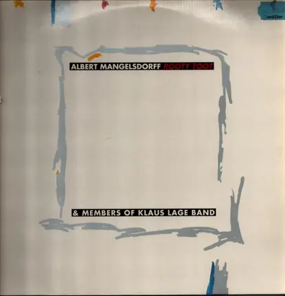 Albert Mangelsdorff & Members Of Klaus Lage Band - Rooty Toot