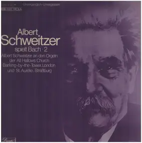 Albert Schweitzer - Albert Schweitzer Spielt Bach 2