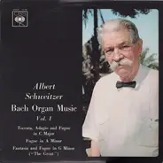 Albert Schweitzer , Johann Sebastian Bach - Bach Organ Music Vol. 1