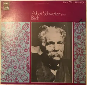 Albert Schweitzer - Albert Schweitzer Plays Bach