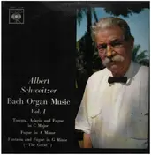 Albert Schweitzer - Bach Organ Music Vol.1