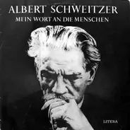 Albert Schweitzer - Mein Wort an die Menschen