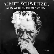 Albert Schweitzer - Mein Wort an die Menschen