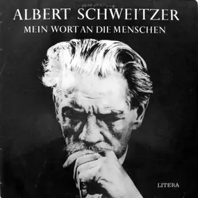 Albert Schweitzer - Mein Wort an die Menschen