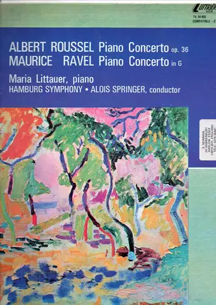 Albert Roussel , Maurice Ravel , Maria Littauer , Hamburger Symphoniker , Alois Springer - Piano Concerto, Op. 36 / Piano Concerto In G Major