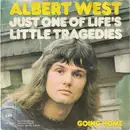 7inch Vinyl Single - Albert West - Just One Of Life's Little Tragedies