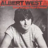 Albert West - Love Hangs By A Thread