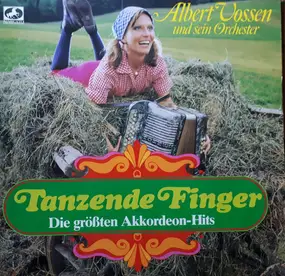 Albert Vossen Und Sein Orchester - Tanzende Finger - Die Grössten Akkordeon-Hits