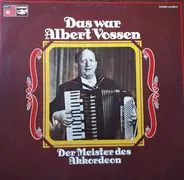 Albert Vossen Und Sein Orchester - Das War Albert Vossen - Der Meister Des Akkordeon