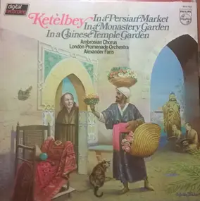 Albert W. Ketèlbey - In A Persian Market / In A Monastery Garden / In A Chinese Temple Garden