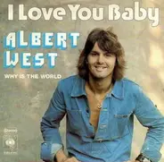 Albert West - I Love You Baby / Why Is The World