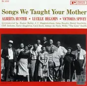 Alberta Hunter - Songs We Taught Your Mother