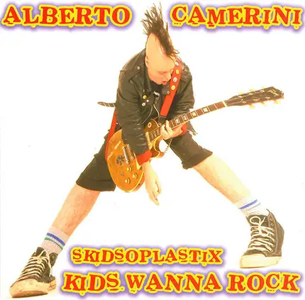 Alberto Camerini , Skidsoplastix - Kids Wanna Rock