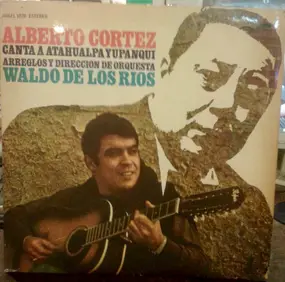 Alberto Cortéz - Canta A Atahualpa Yupanqui