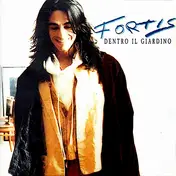 Alberto Fortis - Dentro il Giardino