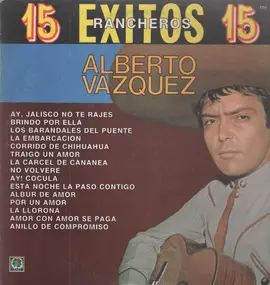 Alberto Vazquez - 15 Exitos Rancheros