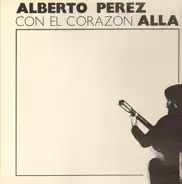 Alberto Perez - Con el corazon alla