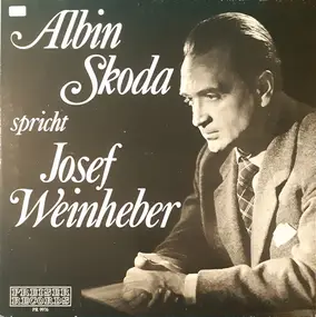 Albin Skoda - Albin Skoda Spricht Josef Weinheber