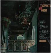 Albinoni, Valentino, Torelli a.o. - Trompete & Orgel