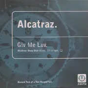 12inch Vinyl Single - Alcatraz - Giv Me Luv (Alcatraz / Deep Dish Mixes) 2/2