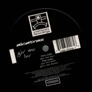 Alcatraz - Give Me Luv