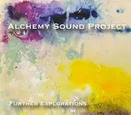 Alchemy Sound Project - Further Explorations