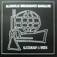 Alcoholic Breakdance Massacre - Klassenkampf & Drogen