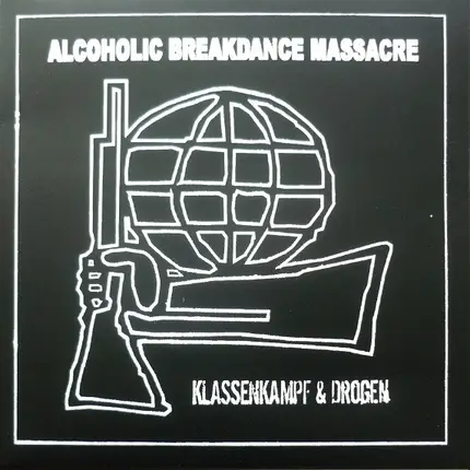 Alcoholic Breakdance Massacre - Klassenkampf & Drogen