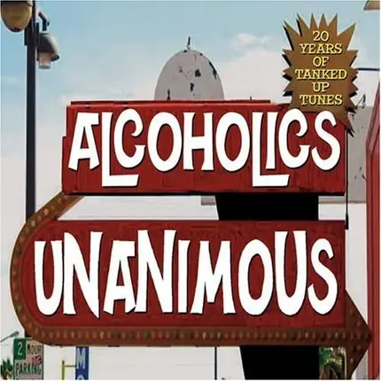 ALCOHOLICS UNANIMOUS - 20 YEARS OF TANKED UP TUN