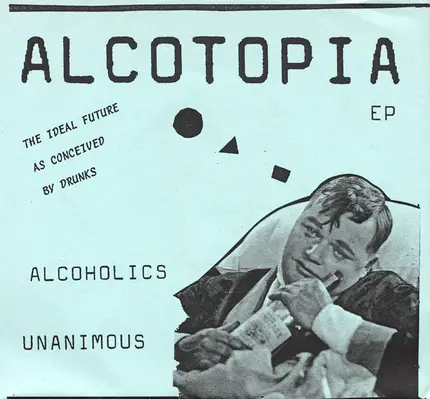 Alcoholics Unanimous - Alcotopia EP