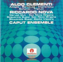 Aldo Clementi | Riccardo Nova , The Caput Ensemble - Adagio - Berceuse - Impromptu / Carved Out - Sex Nova Organa ...