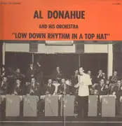 LP - Al Donahue And His Orchestra - Low Down Rhythm In A Top Hat