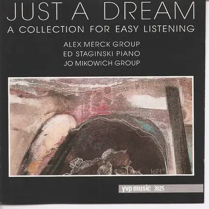 Alex Merck Group , Ed Staginski ,Piano, Jo Mikowich Group - Just A Dream - A Collection For Easy Listening