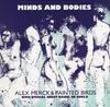 LP - Alex Merck & Painted Birds With Special Guest Raul De Souza - Minds And Bodies