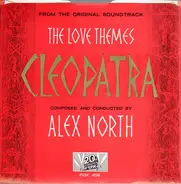 Alex North - Cleopatra (The Love Themes From The Original Soundtrack)