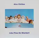 LP - Alex Chilton - Like Flies On Sherbert - White