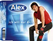 Alex - Ich Will Nur Dich