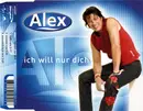 CD Single - Alex - Ich Will Nur Dich