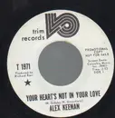 7inch Vinyl Single - Alex Keenan - YOur Heart's Not In Your Love / She's Going My Way