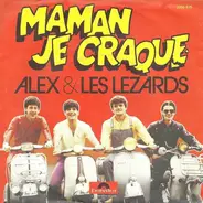 Alex & Les Lezards - Maman Je Craque