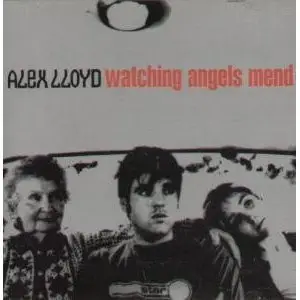 Alex Lloyd - Watching Angels Mend